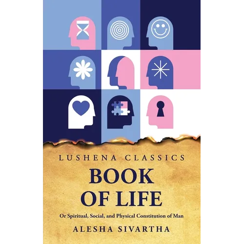 Book of Life Or Spiritual, Social, and Physical Constitution of Man