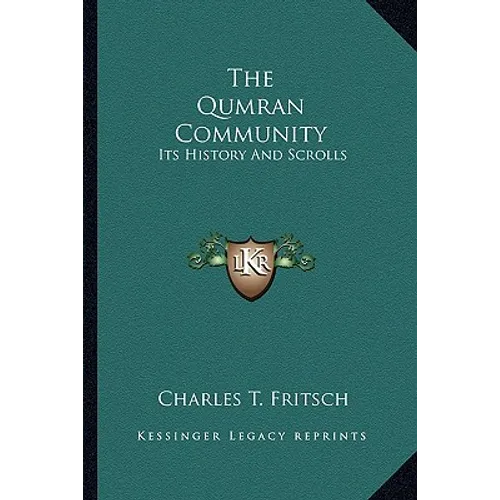 The Qumran Community: Its History And Scrolls