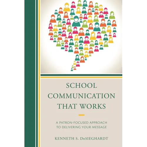 School Communication that Works: A Patron-focused Approach to Delivering Your Message