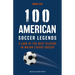 100 American Soccer Legends: A Look at the Best Players in Major League Soccer