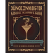 Düngeonmeister: 75 Epic RPG Cocktail Recipes to Shake Up Your Campaign