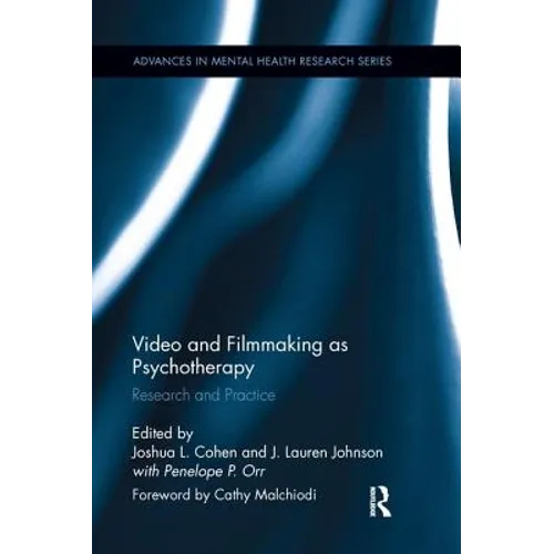 Video and Filmmaking as Psychotherapy: Research and Practice