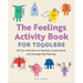 The Feelings Activity Book for Toddlers: 50 Fun Activities to Identify, Understand, and Manage Big Feelings