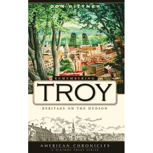 Remembering Troy: Heritage on the Hudson