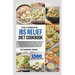 The Complete IBS Relief Diet Cookbook: The Complete Irritable Bowel Syndrome Diet Guide for Total Symptoms Relief, Balance Fiber Intake and Preventing