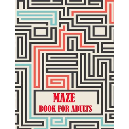 Maze Book For Adults: maze puzzles for adults, a creative maze book with fun