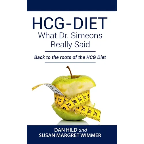 HCG-DIET; What Dr. Simeons Really Said: Back to the roots of HCG Diet