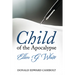Child of the Apocalypse: Ellen G. White