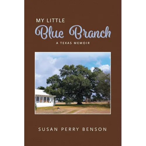 My Little Blue Branch, A Texas Memoir