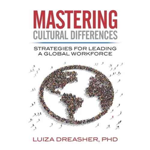 Mastering Cultural Differences: Strategies for Leading a Global Workforce