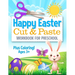 Happy Easter Cut and Paste Workbook for Preschool: Coloring and Cutting Kids Activity Book Easter Basket Stuffer