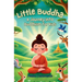 Little Buddha: A Journey Into Buddhism for Kids
