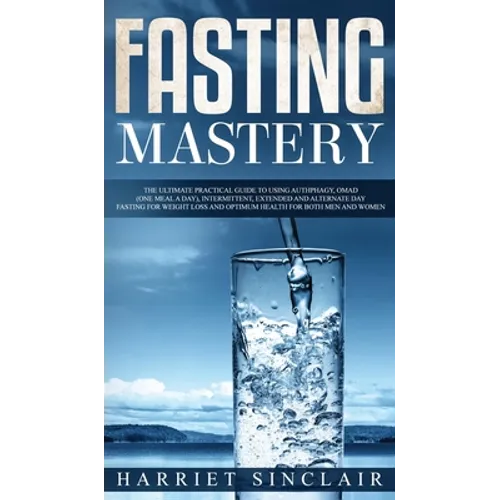 Intermittent Fasting for Beginners: Learn How to Transform Your Body in 30 Days or Less with This Complete Weight Loss Guide for Men and Women