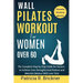 Wall Pilates Workout for Women Over 60: The Complete Step by Step Guide for Seniors to Achieve Core Strength, Good Posture and Maintain Balance with L