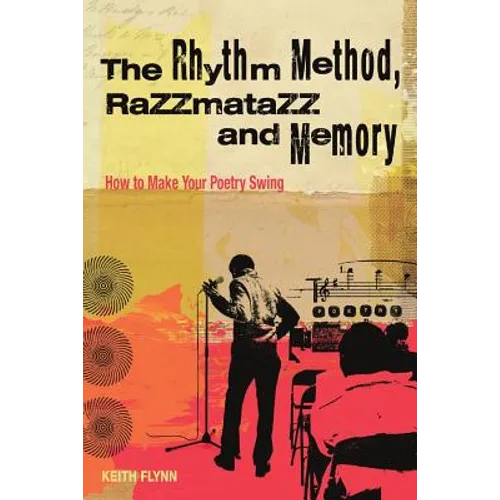 The Rhythm Method, Razzamatazz, and Memory: How to Make Your Poetry Swing