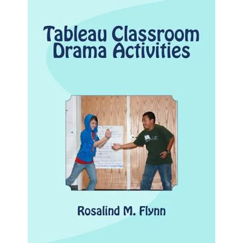 Tableau Classroom Drama Activities: Active Learning via Silent, Still Images
