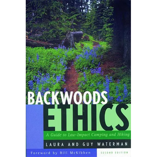 Backwoods Ethics: A Guide to Low-Impact Camping and Hiking