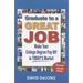 Graduate to a Great Job: Make Your College Degree Pay Off in Today's Market
