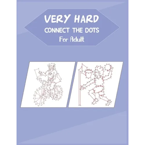 Very Hard Connect The Dots For Adult: Fun and Challenging Dot to Dot Puzzle