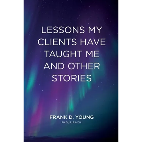 Lessons My Clients Have Taught Me And Other Stories