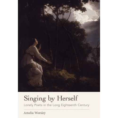 Singing by Herself: Lonely Poets in the Long Eighteenth Century