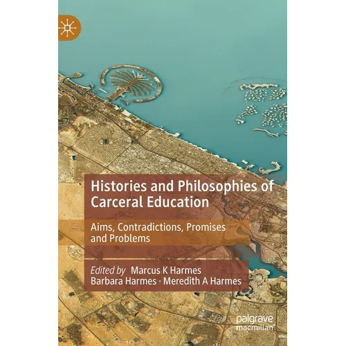 Histories and Philosophies of Carceral Education: Aims, Contradictions, Promises and Problems