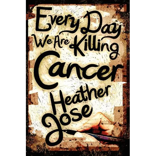 Every Day We Are Killing Cancer