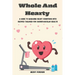 Whole And Hearty: A Guide To Managing Heart Conditions With Recipes Tailored For Cardiovascular Health