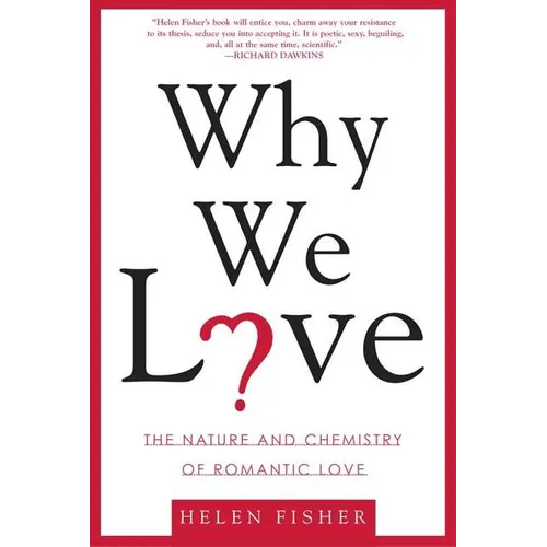 Why We Love: The Nature and Chemistry of Romantic Love