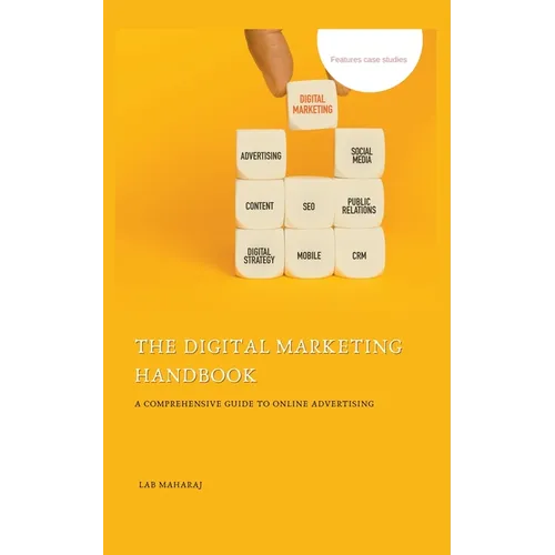 The Digital Marketing Handbook: A Comprehensive Guide to Online Advertising