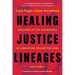 Healing Justice Lineages: Dreaming at the Crossroads of Liberation, Collective Care, and Safety