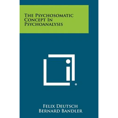 The Psychosomatic Concept In Psychoanalysis