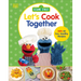 Sesame Street Let's Cook Together: With 40 Fun, Healthy Recipes