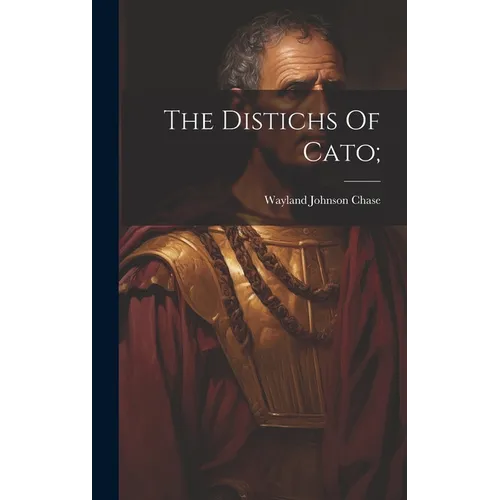 The Distichs Of Cato;