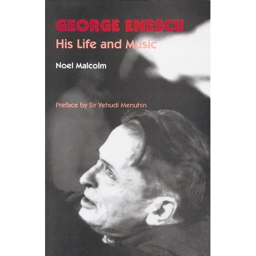 George Enescu: His Life and Music