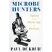 Microbe Hunters - Figures from the Heroic Age of Medicine (Read & Co. Science);Including Leeuwenhoek, Spallanzani, Pasteur, Koch, Roux, Behring, Metch