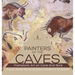 Painters of the Caves Prehistoric Art on Cave and Rock Fourth Grade Social Studies Children's Art Books