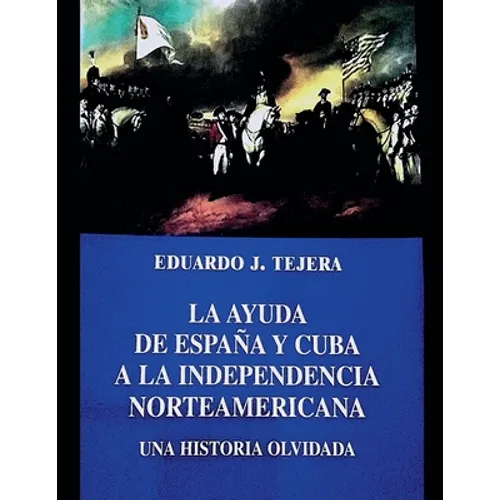 La Ayuda de España y Cuba a la Independencia Norteamericana