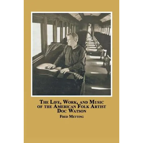 The Life, Work and Music of the American Folk Artist Doc Watson
