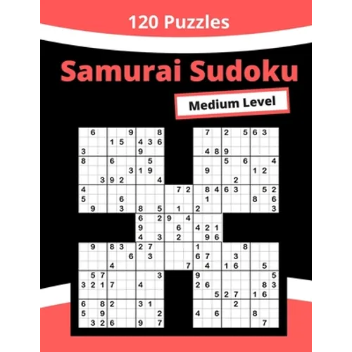 Medium Samurai Sudoku: 600+ Overlapping Sudoku in 120+ Samurai Sudoku Puzzles