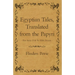 Egyptian Tales, Translated from the Papyri - First Series IVth To XIIth Dynasty