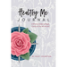 Healthy Me Journal: A Simple Guide to Begin Caring for My Whole Self