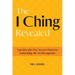 The I Ching Revealed: Tap Into the Five Secret Patterns Underlying the 64 Hexagrams