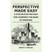 Perspective Made Easy - A Step-By-Step Method for Learning the Basis of Drawing