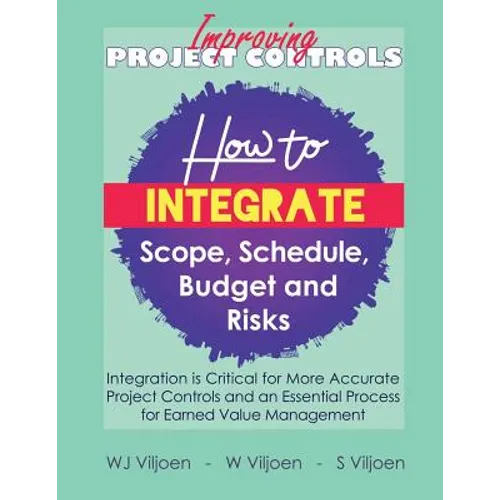 Improving Project Controls: How to Integrate Scope, Schedule, Budget and Risks