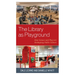 The Library as Playground: How Games and Play are Reshaping Public Culture