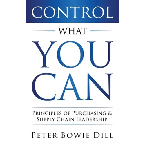 Control What You Can: Principles of Purchasing & Supply Chain Leadership