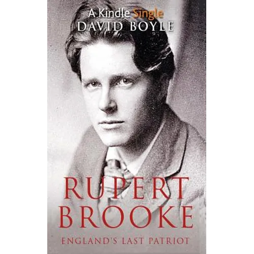 Rupert Brooke: England's Last Patriot