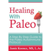 Healing with Paleo: A Step By Step Guide to the Paleo Autoimmune Protocol