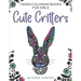 Tween Coloring Books for Girls: Cute Critters: Animal Coloring Book for Teenagers, Teen Boys and Girls Aged 9-12, 12-16
